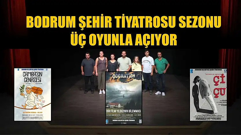Bodrum şehir tiyatrosu sezonu üç oyunla açıyor
