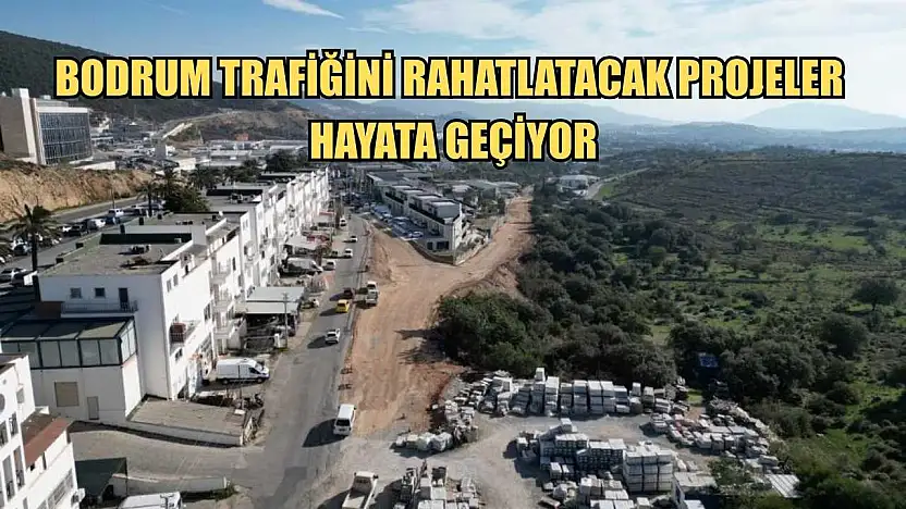 Bodrum trafiğini rahatlatacak projeler hayata geçiyor