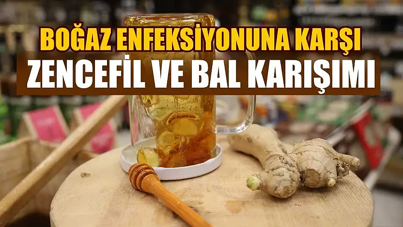 Boğaz enfeksiyonuna karşı zencefil ve bal karışımı