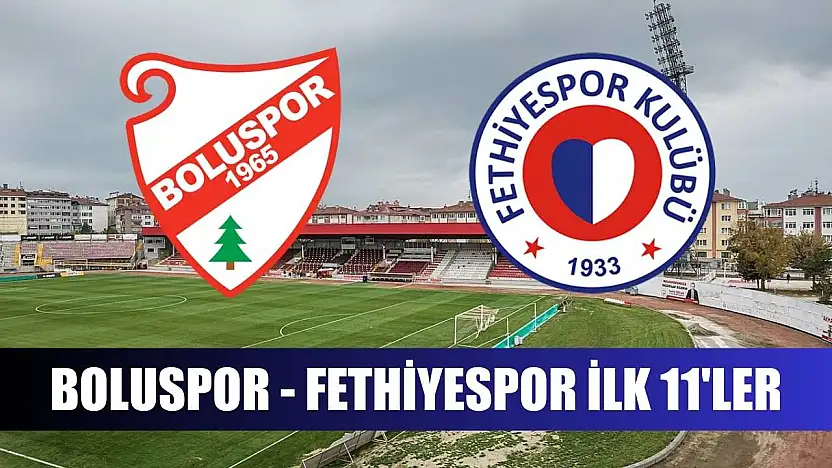 Boluspor - Fethiyespor ilk 11'ler