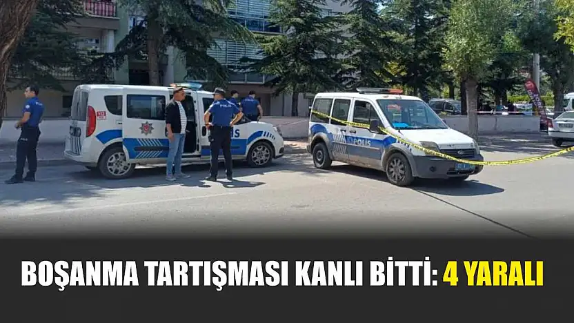 Boşanma Tartışması Kanlı Bitti: 4 Yaralı