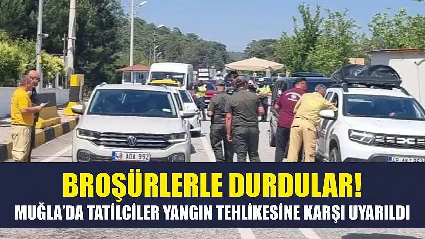 Broşürlerle durdular! Muğla'da tatilciler yangın tehlikesine karşı uyarıldı