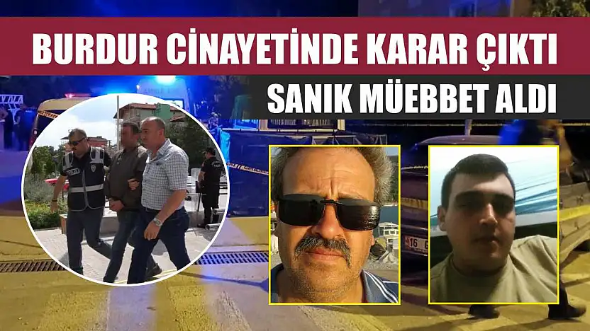 Burdur Cinayetinde Karar Çıktı: Sanık Müebbet Aldı