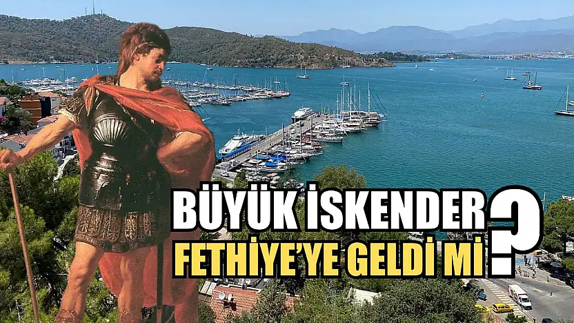 Büyük İskender Fethiye'ye Geldi mi?