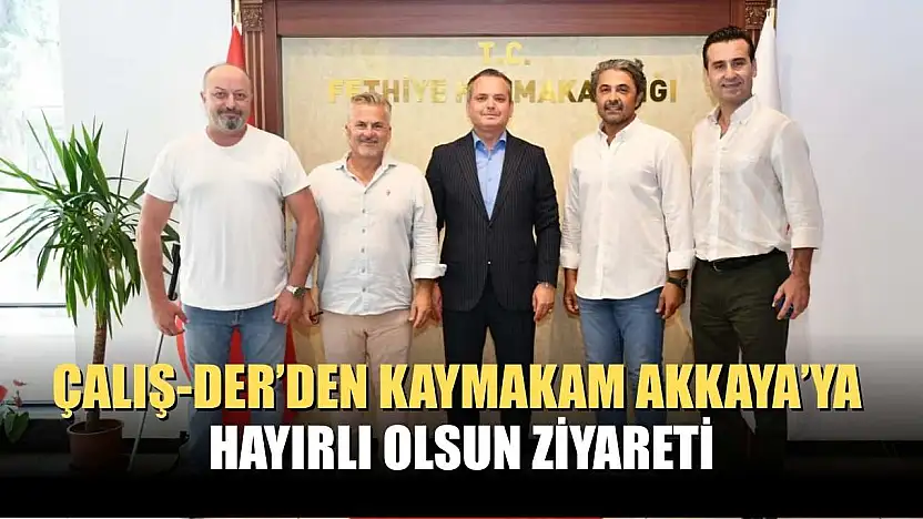ÇALIŞ-DER'den Kaymakam Akkaya'ya Hayırlı Olsun Ziyareti