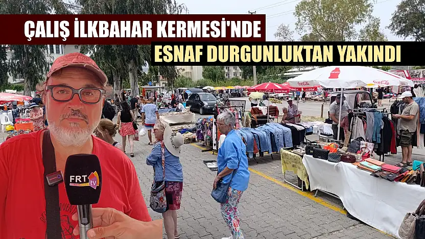 Çalış İlkbahar Kermesi'nde esnaf durgunluktan yakındı