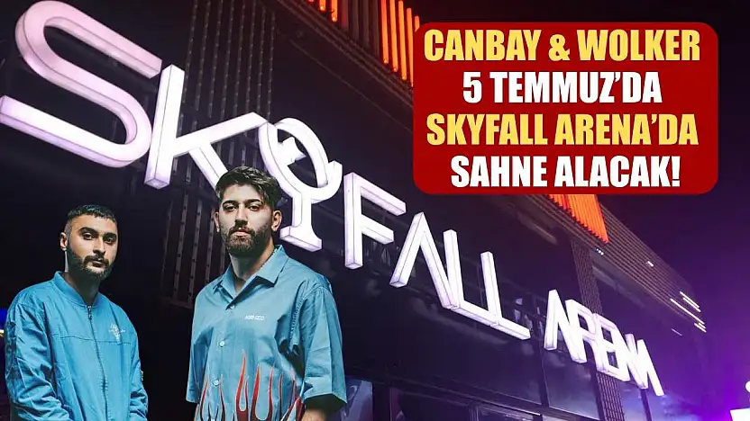 Canbay & Wolker 5 Temmuz'da Skyfall Arena'da Sahne Alacak!