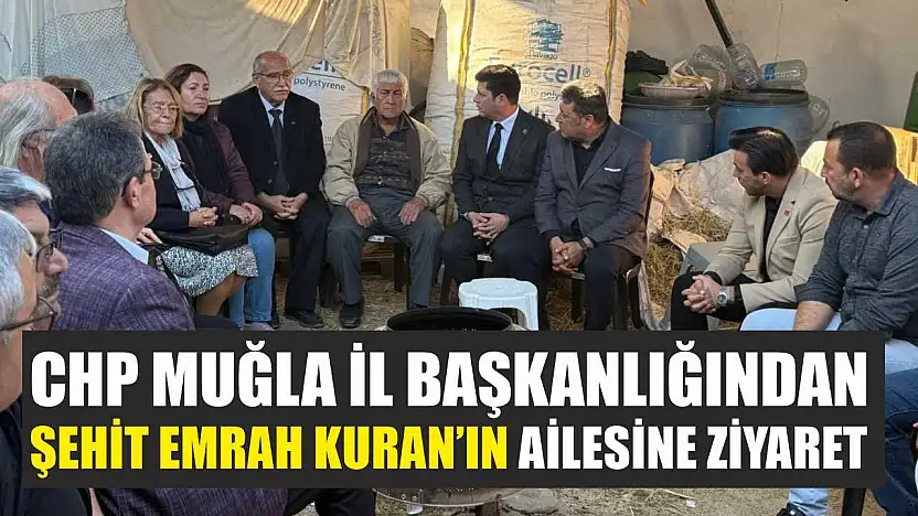 CHP Muğla İl Başkanlığından Şehit Emrah Kuran'ın Ailesine Ziyaret