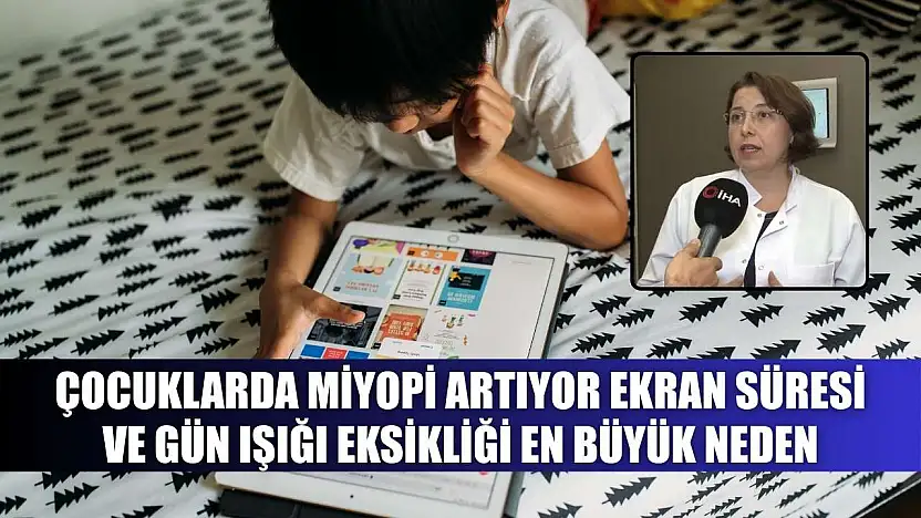 Çocuklarda miyopi artıyor: Ekran süresi ve gün ışığı eksikliği en büyük neden