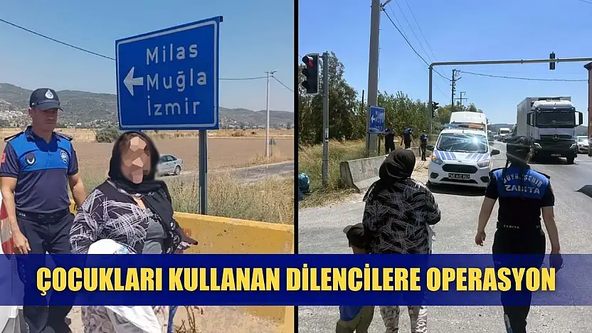 Çocukları kullanan dilencilere operasyon