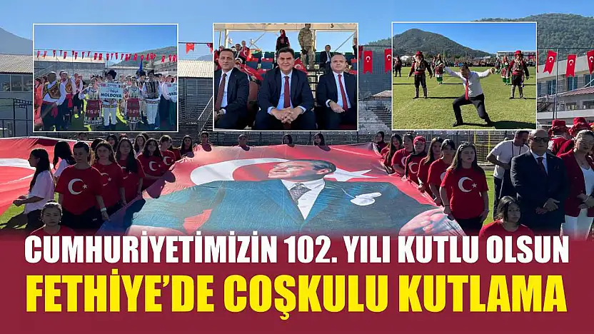 Cumhuriyetimizin 102. Yılı kutlu olsun: Fethiye'de coşkulu kutlama