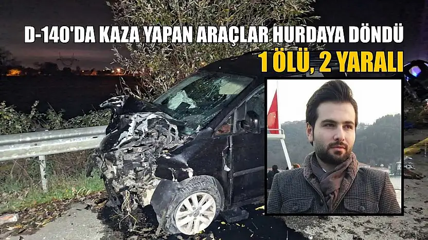 D-140'da kaza yapan araçlar hurdaya döndü: 1 ölü, 2 yaralı