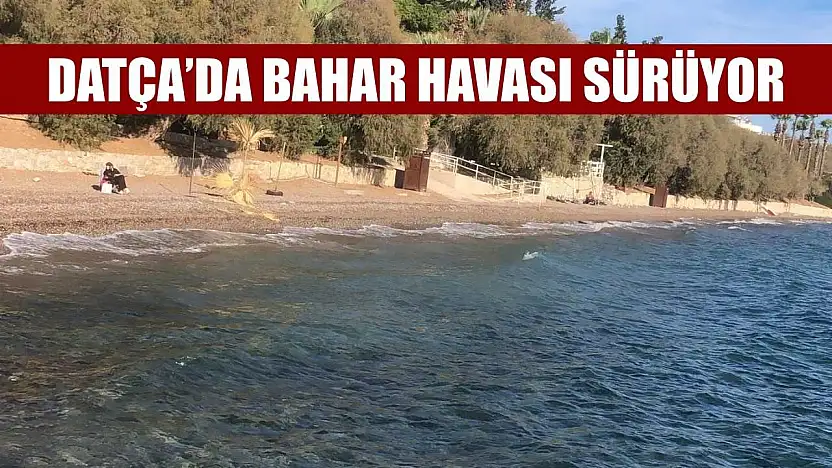 Datça'da bahar havası sürüyor