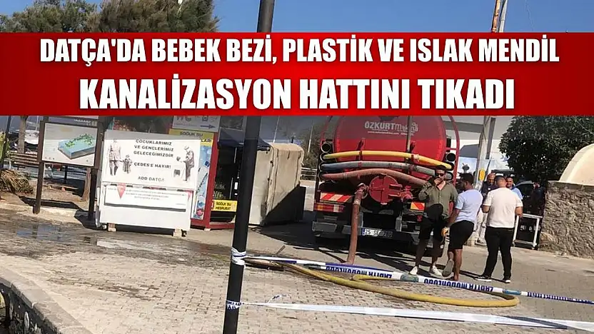 Datça'da bebek bezi, plastik ve ıslak mendil kanalizasyon hattını tıkadı