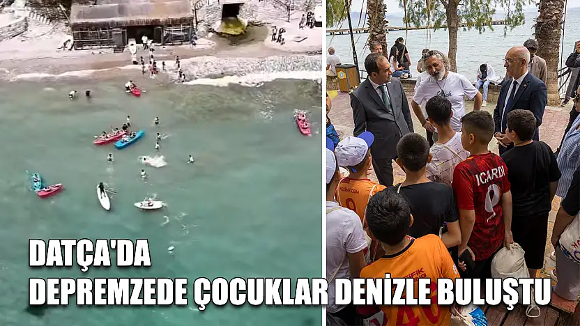 Datça'da depremzede çocuklar denizle buluştu