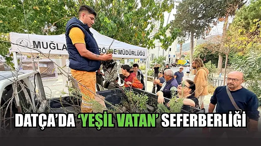 Datça'da 'Yeşil Vatan' seferberliği