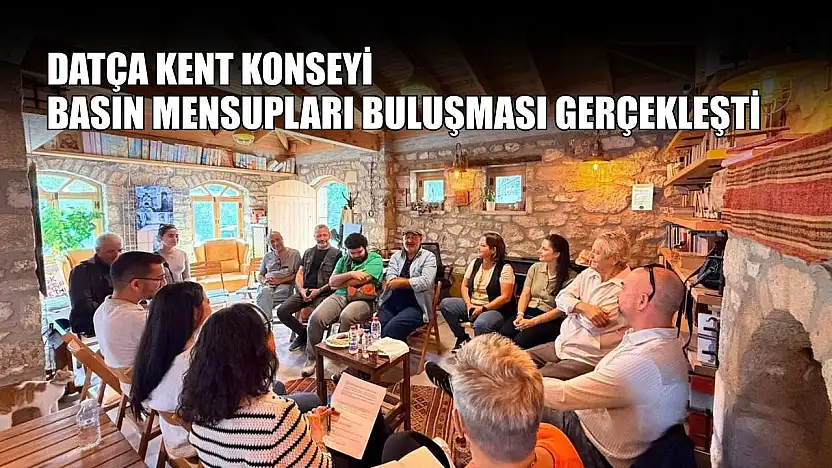 Datça Kent Konseyi basın mensupları buluşması gerçekleşti