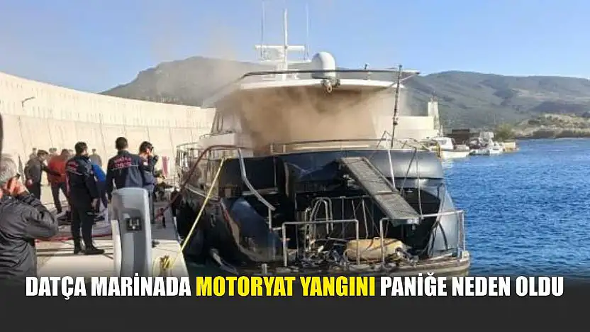 Datça Marinada motoryat yangını paniğe neden oldu