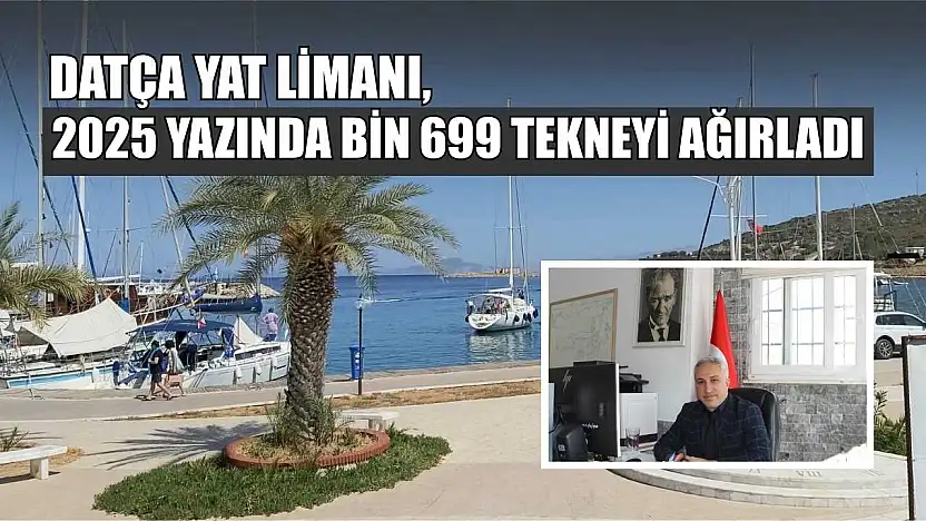 Datça Yat Limanı, 2025 yazında bin 699 tekneyi ağırladı
