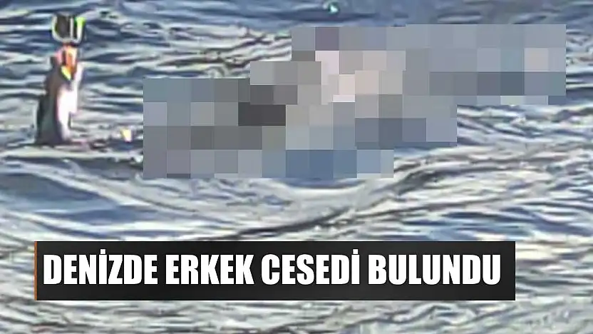 Denizde erkek cesedi bulundu