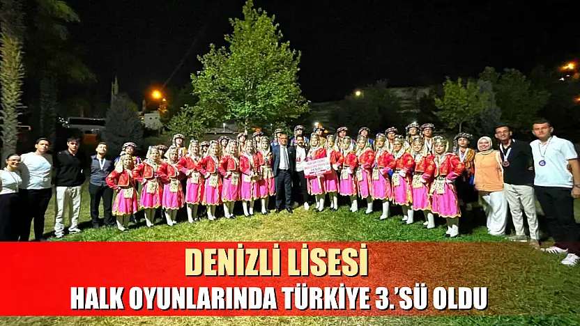Denizli lisesi halk oyunlarında Türkiye 3.'sü oldu