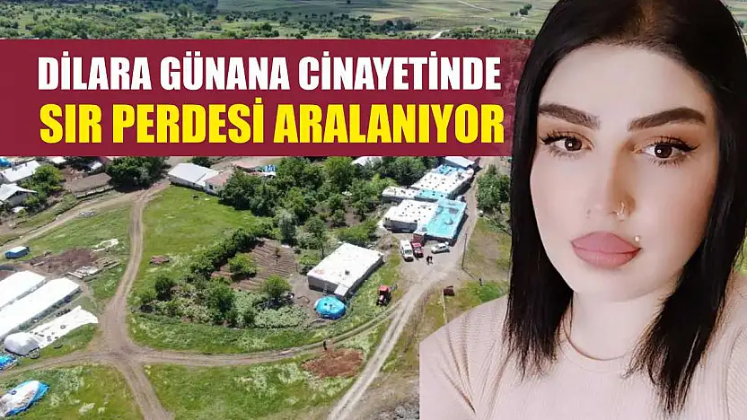 Dilara Günana Cinayetinde Sır Perdesi Aralanıyor