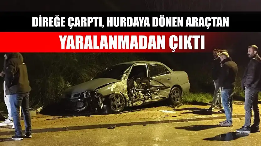 Direğe çarptı, hurdaya dönen araçtan yaralanmadan çıktı
