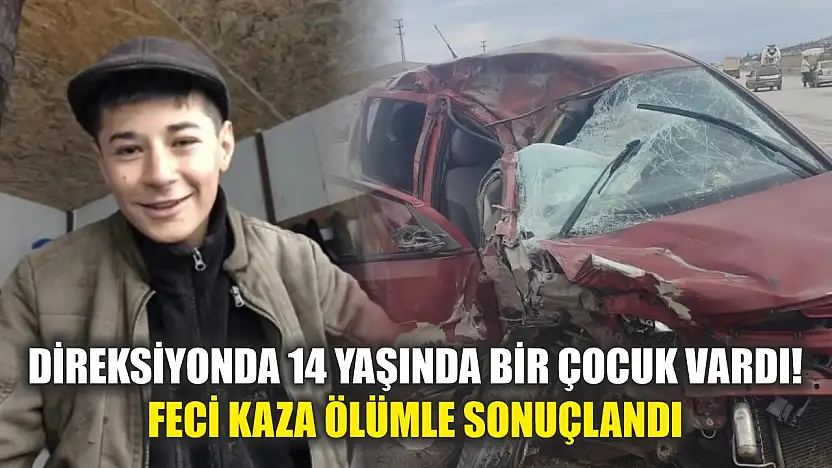 Direksiyonda 14 yaşında bir çocuk vardı! Feci kaza ölümle sonuçlandı