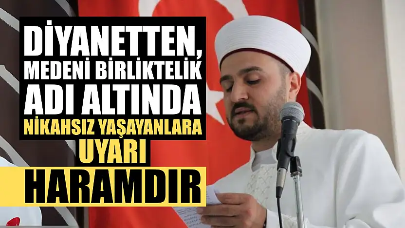 Diyanetten, medeni birliktelik adı altında nikahsız yaşayanlara uyarı: Haramdır