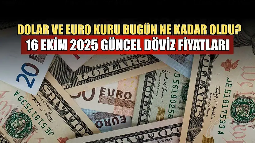Dolar ve Euro kuru bugün ne kadar oldu? 16 Ekim 2025 güncel döviz fiyatları