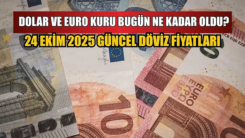 Dolar ve Euro kuru bugün ne kadar oldu? 24 Ekim 2025 güncel döviz fiyatları