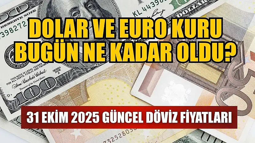 Dolar ve Euro kuru bugün ne kadar oldu?  31 Ekim 2025 güncel döviz fiyatları