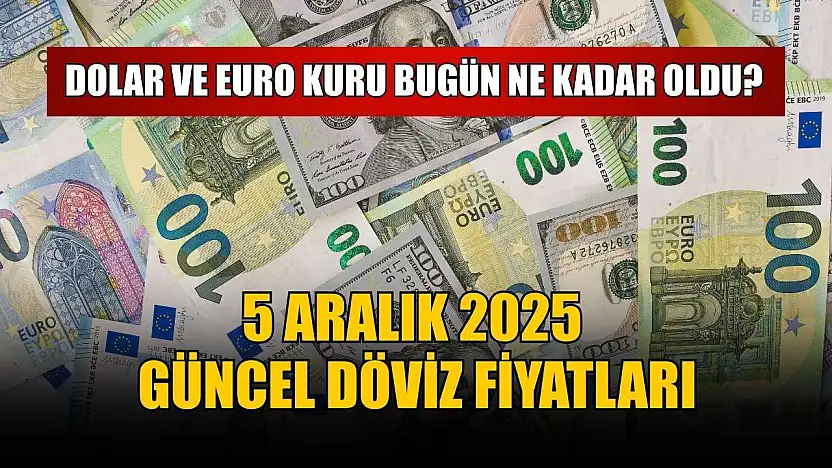 Dolar ve Euro kuru bugün ne kadar oldu?  5 Aralık 2025 güncel döviz fiyatları