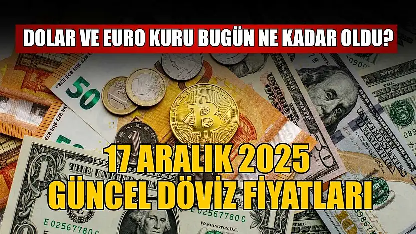 Dolar ve Euro kuru bugün ne kadar oldu?  17 Aralık 2025 güncel döviz fiyatları