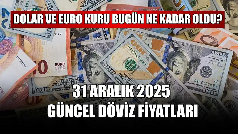 Dolar ve Euro kuru bugün ne kadar oldu?  31 Aralık 2025 güncel döviz fiyatları