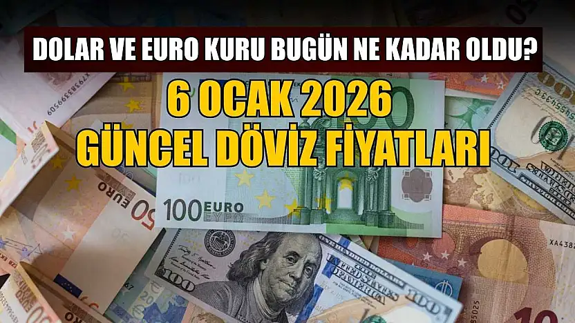 Dolar ve Euro kuru bugün ne kadar oldu?  6 Ocak 2026 güncel döviz fiyatları