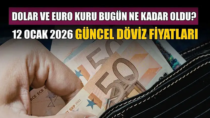 Dolar ve Euro kuru bugün ne kadar oldu?   12 Ocak 2026 güncel döviz fiyatları