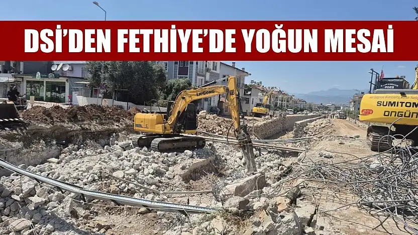 DSİ'den Fethiye'de Yoğun Mesai