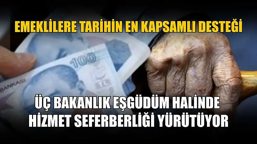 Emeklilere tarihin en kapsamlı desteği