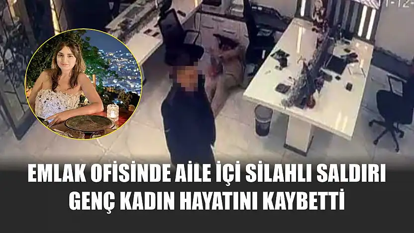 Emlak Ofisinde Aile İçi Silahlı Saldırı: Genç Kadın Hayatını Kaybetti