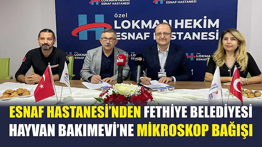 Esnaf Hastanesi'nden Fethiye Belediyesi Hayvan Bakımevi'ne Mikroskop Bağışı