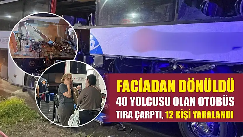 Faciadan dönüldü: 40 yolcusu olan otobüs tıra çarptı, 12 kişi yaralandı
