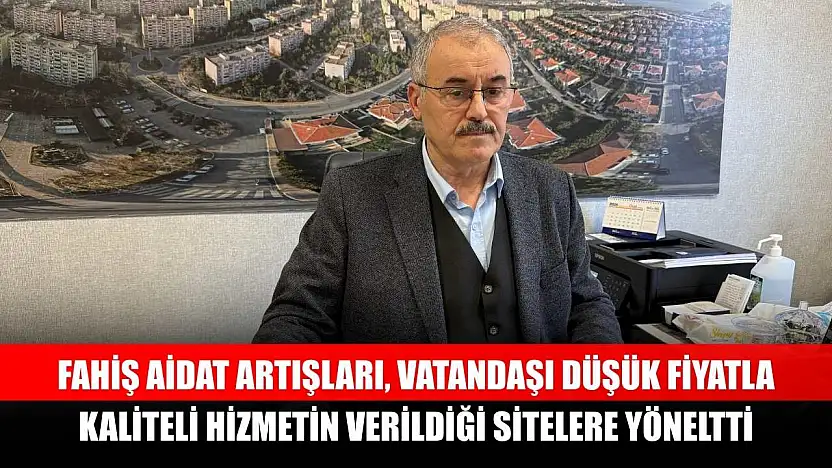 Fahiş aidat artışları, vatandaşı düşük fiyatla kaliteli hizmetin verildiği sitelere yöneltti