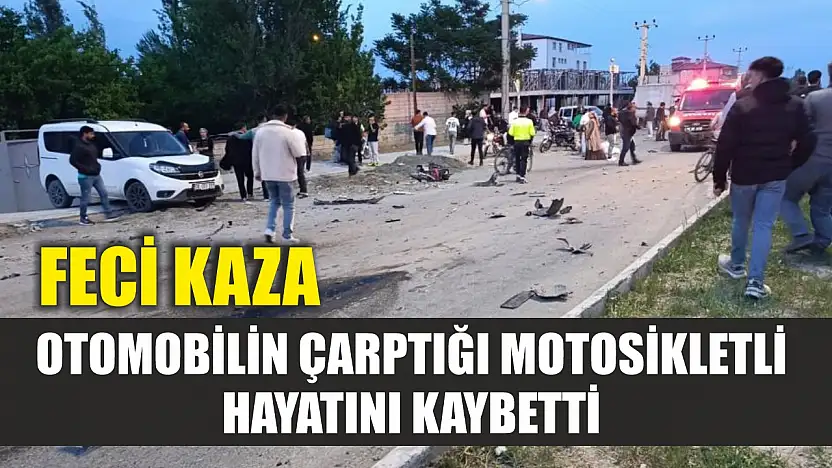 Feci kaza: Otomobilin çarptığı motosikletli hayatını kaybetti