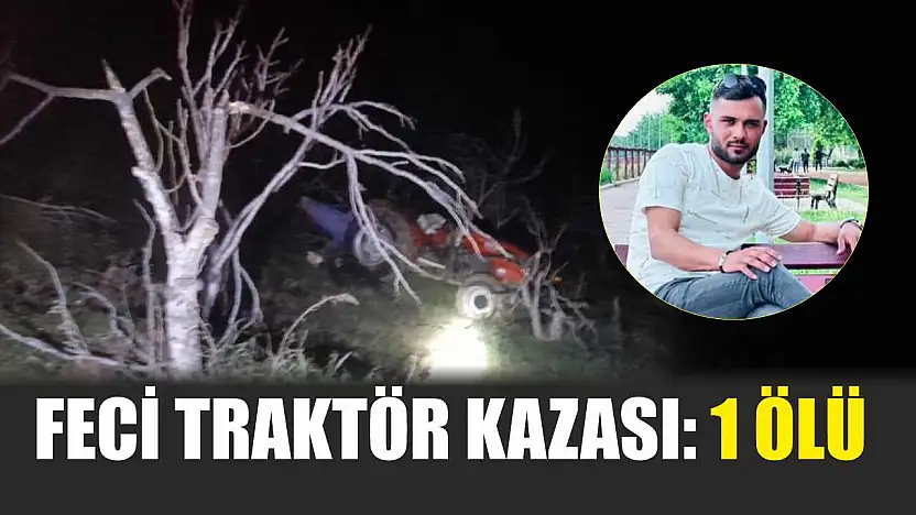 Feci traktör kazası: 1 ölü