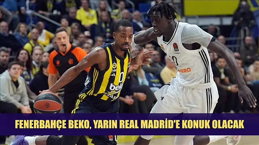 Fenerbahçe Beko, yarın Real Madrid'e konuk olacak