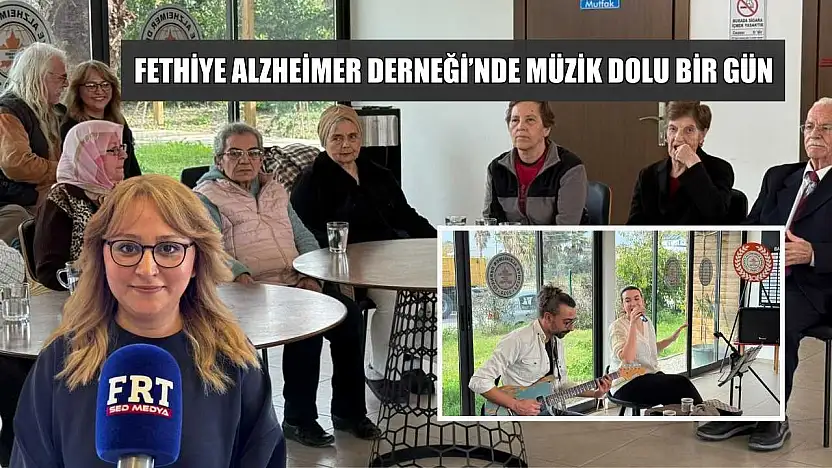 Fethiye Alzheimer Derneği'nde müzik dolu bir gün