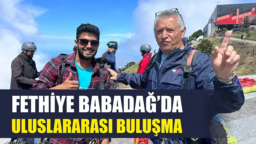 Fethiye Babadağ'da uluslararası buluşma