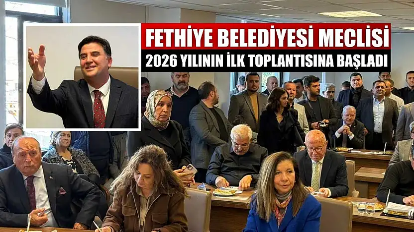 Fethiye Belediyesi Meclisi 2026 yılının ilk toplantısına başladı