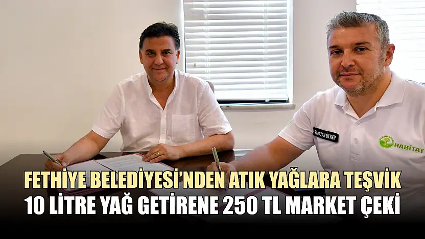 Fethiye Belediyesi'nden atık yağlara teşvik: 10 Litre yağ getirene 250 TL market çeki